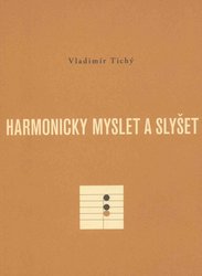 Harmonicky myslet a slyšet - Vladimír Tichý
