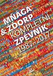 MŇÁGA A ŽĎORP: Kompletní zpěvník 1987 - 2017 / texty + akordy