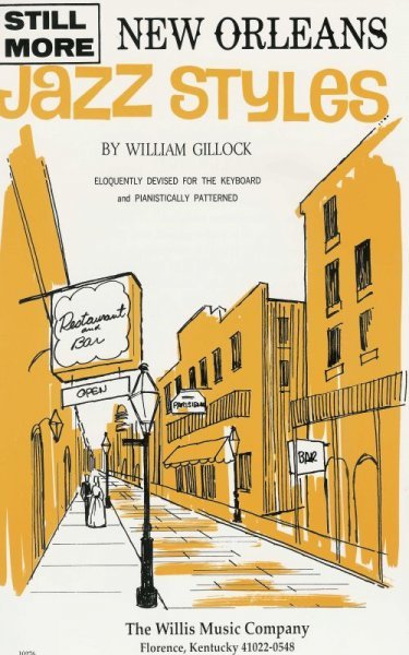 The Willis Music Company JAZZ STYLES - NEW ORLEANS - STILL MORE - GILLOCK