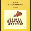 SUITA V STAROM SLOHU / 5 skladeb ve snadné úpravě pro klavír