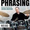 PHRASING: Advanced Rudiments for Creative Drumming