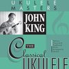 FLEA MARKET MUSIC, Inc. John King - The Classical Ukulele + CD / melodie + tabulatura