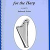 CLASSICAL MUSIC FOR THE HARP arranged by Deborah Friou