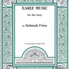 EARLY MUSIC for the HARP by Deborah Friou