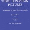 Three Hungarian Pictures (Collection) / SATB a cappella