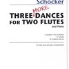THREE MORE DANCES by Schocker Gary / 2 příčné flétny a klavír