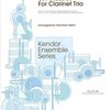 Kendor Music, Inc. SIX CLASSICS FOR CLARINET TRIO
