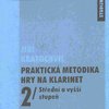 Praktická metodika hry na klarinet II. (střední a vyšší stupeň) - Jiří Kratochvíl