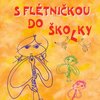 S FLÉTNIČKOU DO ŠKOLKY - škola hry na zobcovou flétnu pro nejmenší flétnisty