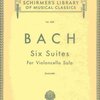 SCHIRMER, Inc. SIX SUITES FOR VIOLONCELLO by J.S. BACH