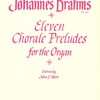 Johannes Brahms: Eleven Chorale Preludes for Organ / 11 chorálových preludií pro varhany