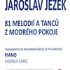 EDITIO KAREZ JAROSLAV JEŽEK - 81 melodií a tanců z modrého pokoje + 2x CD / klavír sólo