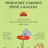 Moravské národní písně a koledy - 150 písní pro zpěv, klávesy, flétnu a další ..