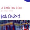 A LITTLE JAZZ MASS by Bob Chilcott / SATB*