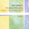 Tři malá preludia - Jiří Gemrot - piano