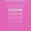 Easy Piano Pieces &amp; Dances - CHOPIN