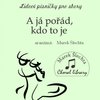 A já pořád, kdo to je / SATB a cappella