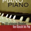 PIANO PIANO: Die 100 schönsten Melodien Von Klassik bis Pop