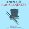 Mgr. František Dřevikovský Každý se může stát kouzelníkem 2                   školy hry na