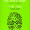 Písničky pro dětský sbor / Ptačí hody - Bohuslav Martinů / dětský sbor bez doprovodu