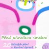 Český rozhlas PŘED PÍSNIČKOU SMEKNI + CD / 20 lidových písní v úpravě Milana Dvořáka