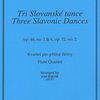 DVOŘÁK: Tři Slovanské tance op.46, no.1 &amp; 6, op. 72, no. 2 / kvartet pro příčné flétny