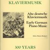 300 Years of Piano Music: EARLY GERMAN PIANO MUSIC / klavír