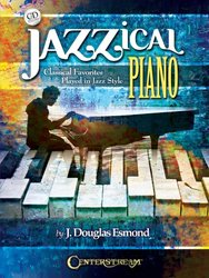 JAZZICAL PIANO: Classical Favorites Played In Jazz Style + CD