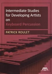 Intermediate Studies for Developing Artists on Keyboard Percussion by Patrick Roulet