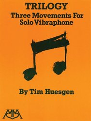 MEREDITH PUBLICATIONS Trilogy - Three Movements for Solo Vibraphone by Tim Huesgen