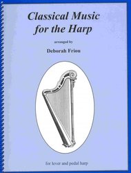 CLASSICAL MUSIC FOR THE HARP arranged by Deborah Friou