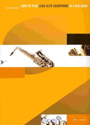 How To Play Lead Alto Saxophone In A Big Band + CD / altový saxofon