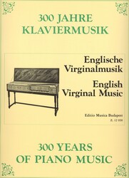 300 Years of Piano Music: ENGLISH VIRGINAL MUSIC / klavír