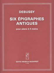 EDITIO MUSICA BUDAPEST Music P DEBUSSY: Six Epigraphes Antiques (Šest antických epigrafů) / 1 klavír 4 ruce