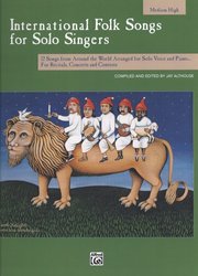 International Folk Songs for Solo Singers / střední vyšší hlas (medium high) a klavír