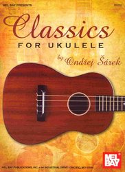 MEL BAY PUBLICATIONS Classics for Ukulele by Ondřej Šárek - ukulele + tabulatura