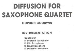 Diffusion for Saxophone Quartet (SATB) by Gordon Goodwin