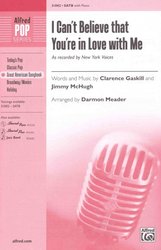 I Can&apos;t Believe That You&apos;re in Love with Me / SATB* + klavír/akord