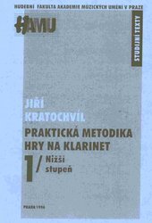 Akademie múzických umění Praktická metodika hry na klarinet I. (nižší stupeň) - Jiří Kratochvíl