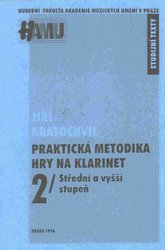 Akademie múzických umění Praktická metodika hry na klarinet II. (střední a vyšší stupeň) - Jiří Kratochvíl