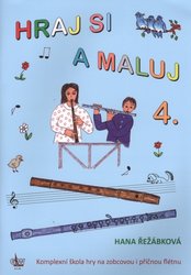 HRAJ SI A MALUJ 4 - komplexní škola hry na zobcovou i příčnou flétnu