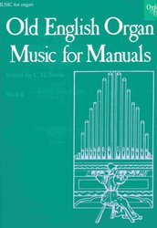 OLD ENGLISH ORGAN MUSIC FOR MANUALS 6