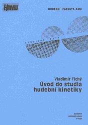 Akademie múzických umění Úvod do studia hudební kinetiky - Vladimír Tichý