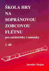 JASTO nakladatelství Škola hry na zobcovou flétnu 1 - pro začátečníky i samouky - Jaroslav Stojan