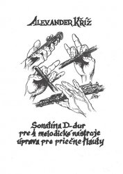Sonatina D-dur pro 4 melodické nástroje - Alexander Kříž / 4 příčné flétny
