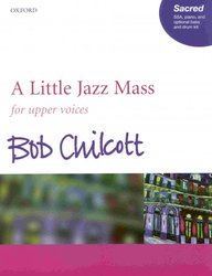 A LITTLE JAZZ MASS by Bob Chilcott / SSA*