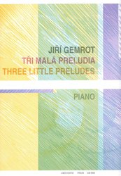 Tři malá preludia - Jiří Gemrot - piano