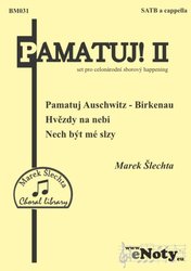 PAMATUJ! II.- Pamatuj Auschwitz, Hvězdy na nebi, Nech být mé slzy / SATB a cappella