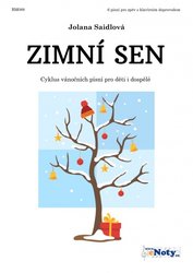 Jolana Saidlová: Zimní sen - cyklus vánočních písní pro děti i dospělé / zpěv a klavír