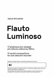 Flauto Luminoso / 17 přednesových skladeb pro sólovou zobcovu flétnu